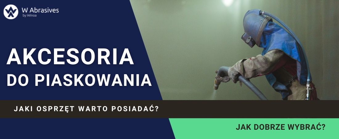Akcesoria do piaskowania - jaki osprzęt do piaskarek warto mieć?
