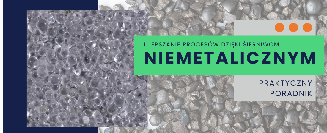 Ulepszanie procesów śrutowania ze ścierniwami niemetalicznymi.